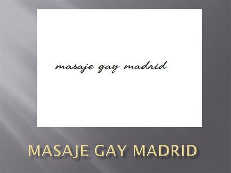 masaje tantra gay madrid|Gay Wellness in Madrid, Spain (2024)